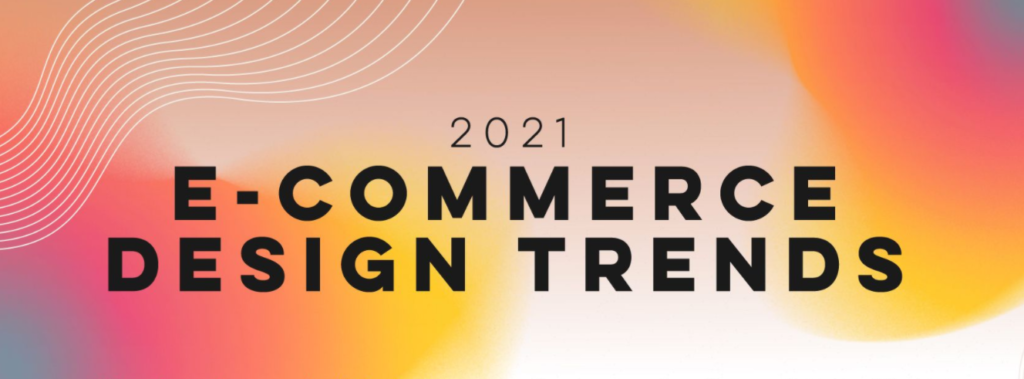 ecommerce design trends 2021